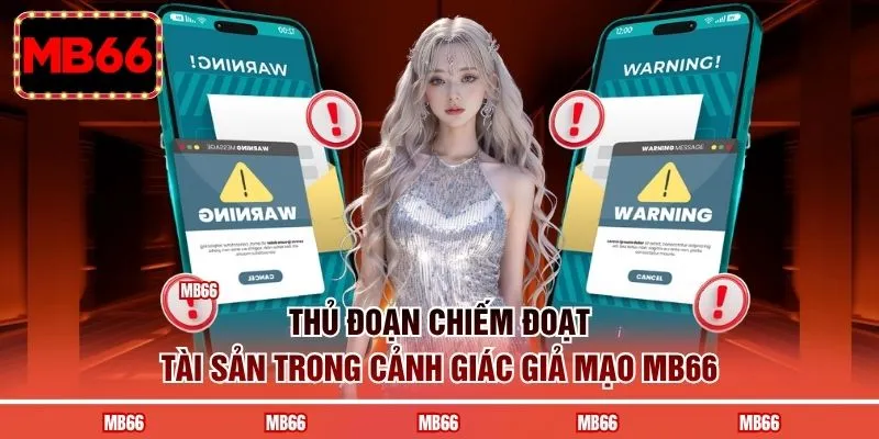 Thủ đoạn chiếm đoạt tài sản trong cảnh giác giả mạo MB66